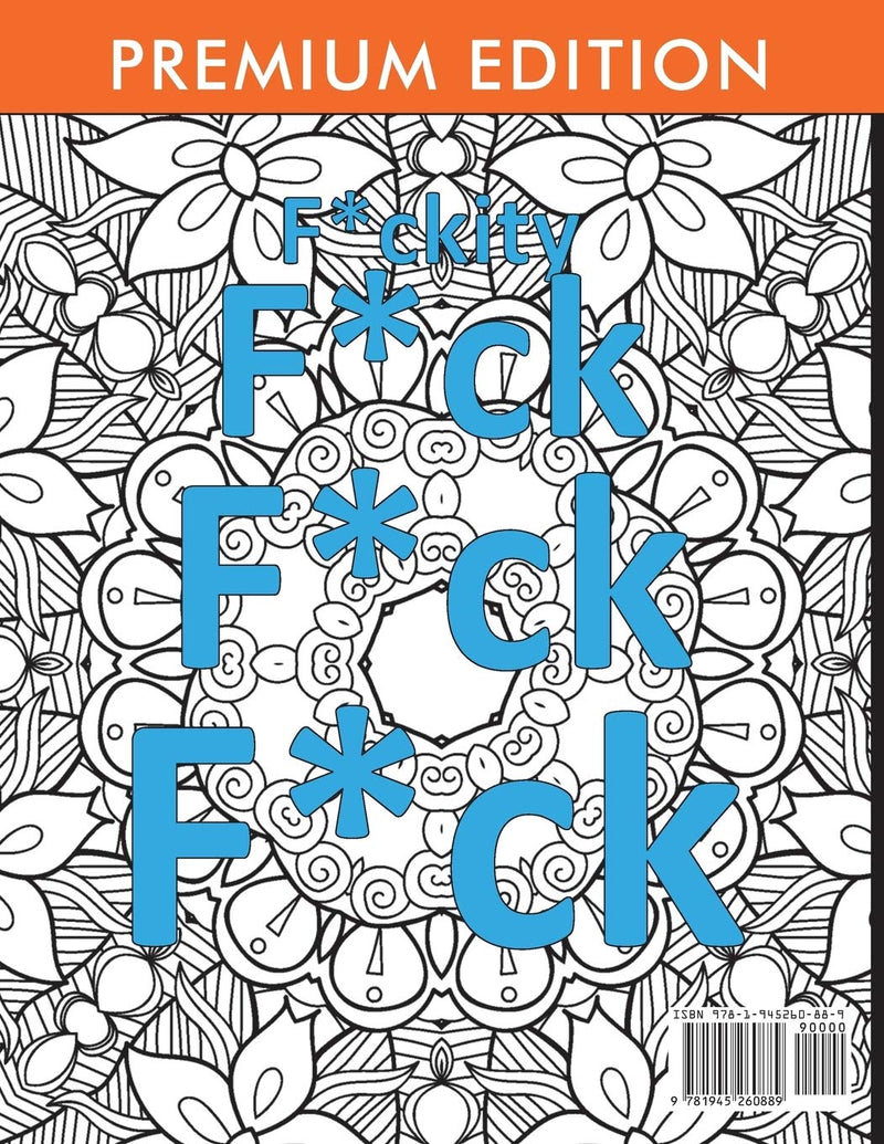 A Swear Word Coloring Book for Adults: Sweary AF: F*ckity F*ck F*ck F*ck