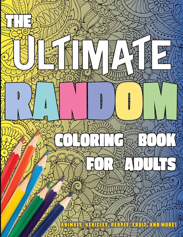 The Ultimate Random Coloring Book for Adults